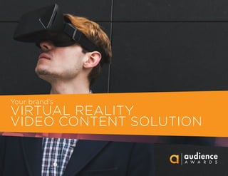 Your brand’s
VIRTUAL REALITY
VIDEO CONTENT SOLUTION
 