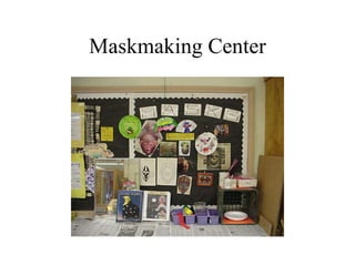 Maskmaking Center 
