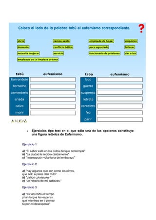 Muerte voluntaria
Madre política



Ejercicios tipo test en el que sólo una de las opciones constituye
una figura retóric...