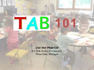 101
Lisa Van Plew-Cid
K-5 TAB Choice Art Educator
Three Oaks, Michigan
 