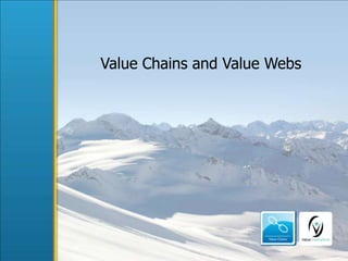 Value Chains and Value Webs
 