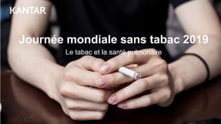 Journée mondiale sans tabac 2019
Le tabac et la santé pulmonaire
 