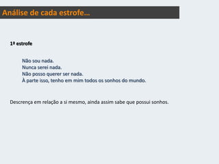  estabelece a sua condição actual3ª parte:7ª - 13ª estrofe  justifica-se pelo rumo que tomou na vida