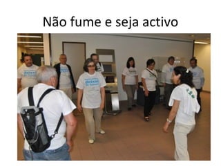 Não fume e seja activo
 
