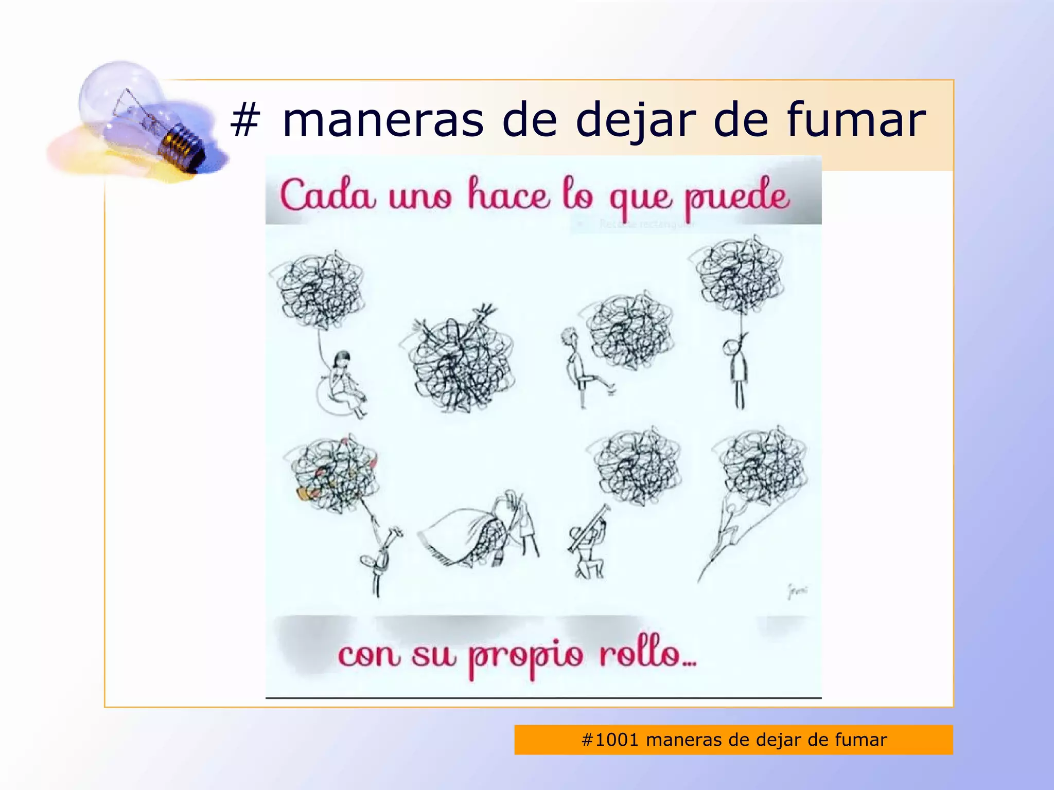 #1001 maneras de dejar de fumar
# maneras de dejar de fumar
 