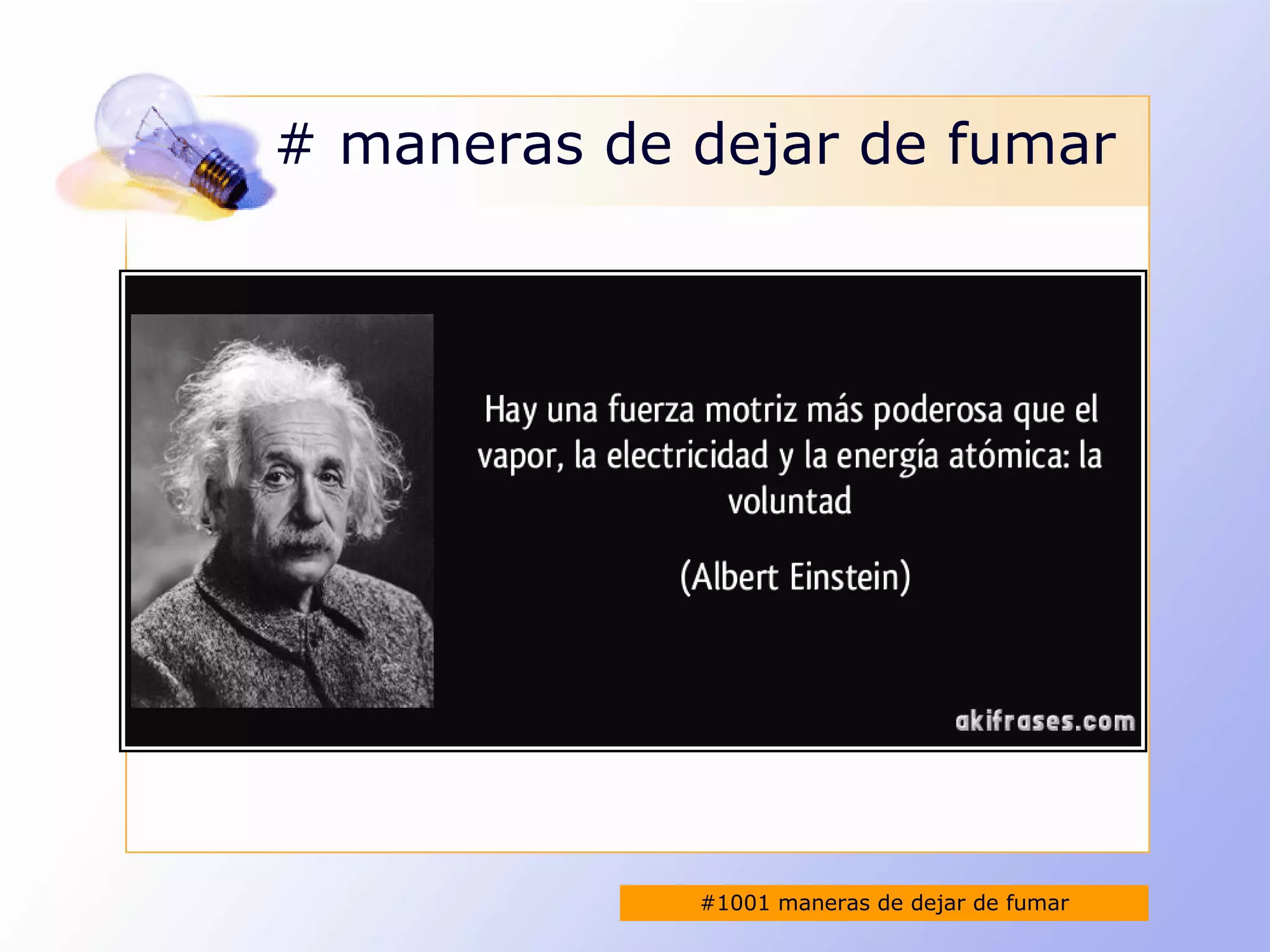 #1001 maneras de dejar de fumar
# maneras de dejar de fumar
 
