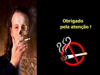             Obrigado          pela atenção !