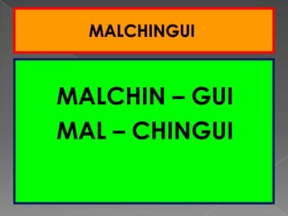             MALCHINGUIMALCHIN – GUIMAL – CHINGUI