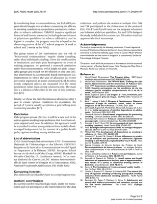 BMC Public Health 2009, 9:411                                                    http://www.biomedcentral.com/1471-2458/9/411



By combining these recommendations, the TABADO pro-              collection, and perform the statistical analysis. HM, NW
gram should supply new evidence concerning the efficacy          and YM participated to the elaboration of the protocol.
of smoking cessation in a population particularly vulner-        HM, NW, FT and SA will carry out the program as lecturers
able to tobacco addiction. TABADO requires significant           and tobacco addiction specialists. FA and DZN designed
financial and human resources (including the recruitment         the study and drafted the manuscript. All authors read and
of physicians specialized in tobacco addiction), and its         approved the final manuscript.
logistic is complex: the program must be adapted to the
alternating pattern of the VTC school program (1 week at         Acknowledgements
school and 2 weeks in the field).                                The study is supported by the following institutions: Conseil régional de
                                                                 Lorraine, INCa (Institut National du Cancer), Inserm (Institut national de la
The group nature of the intervention and the risk of             santé et de la recherche médicale), Ligue contre le Cancer, MILDT (Mission
                                                                 interministérielle de lutte contre la drogue et la toxicomanie), Société de
behavioural contamination require cluster sampling,
                                                                 Pneumologie de Langue Française.
rather than individual sampling. Given the small number
of institutions and their great heterogeneity in terms of        The authors thank all of the participants of this research and the vocational
training programs, we preferred a reasoned attribution           training centers of Arches, Epinal, Laxou, Metz, Montigny-les-Metz, Pont-à-
rather than randomization, which might not yield compa-          Mousson, Roville-aux-Chênes and Thionville.
rable groups and would not be effective in this case [16].
Our intervention is a community-based intervention (i.e.         References
interventions in which the unit of allocation to receive         1.    World Health Organization: The Tobacco Atlas. 2009 [http://
                                                                       whqlibdoc.who.int/publications/2002/9241562099.pdf].
preventive regimen is an entire community [25]. In other         2.    World Bank Publications: The World Bank, Curbing the Epi-
words, judgment criteria are measured over the entire                  demic, Governments and the Economics of Tobacco Con-
                                                                       trol. 1999 [http://www1.worldbank.org/tobacco/reports.asp].
population rather than among volunteers only. The main           3.    INSEE: Enquête permanente sur les conditions de vie des
risk is a dilution of the effect in the case of low participa-         ménages (partie variable): comportement vis à vis de la
tion [26].                                                             santé. INSEE Première 2001.
                                                                 4.    Beck F, Legleye S, Spilka S: Les drogues à 17 ans, évolutions, con-
                                                                       textes d'usage et prise de risque. ESCAPAD 2003. Tendances 49
Finally, we chose the rate of continuous abstinence after 1            2006.
year to ensure optimal conditions for evaluation: the            5.    Beck F, Legleye S, Spilka S: Drogues à l'adolescence- Niveau et
                                                                       contextes d'usage de cannabis, alcool, tabac et autres
period of 1 year is usually accepted as a general long-term            drogues à 17-18 ans en France. ESCAPAD 2003 2004.
monitoring standard [27].                                        6.    Difranza JR, Rigotti NA, McNeill AD, Ockene JK, Savageau JA, St Cyr
                                                                       D, et al.: Initial symptoms of nicotine dependence in adoles-
                                                                       cents. Tob Control 2000, 9:313-319.
Conclusion                                                       7.    Thomas R, Perera R: School-based programmes for preventing
If the program proves effective, it will be a new tool in the          smoking. Cochrane Database Syst Rev 2006, 3:CD001293.
                                                                 8.    Grimshaw GM, Stanton A: Tobacco cessation interventions for
action against smoking in populations that have been sel-              young people. Cochrane Database Syst Rev 2006:CD003289.
dom targeted until now. In addition, the approach could          9.    Sussman S, Sun P, Dent CW: A meta-analysis of teen cigarette
be expanded to other young subjects from socially disad-               smoking cessation. Health Psychol 2006, 25:549-557.
                                                                 10.   HAS: Stratégies thérapeutiques d'aide au sevrage tabagique.
vantaged backgrounds in the context of a public health                 Efficacité, efficience et prise en charge financière 2007.
policy against smoking among adolescents.                        11.   McNeill AD: The development of dependence on smoking in
                                                                       children. Br J Addict 1991, 86:589-592.
                                                                 12.   Griesler PC, Kandel DB, Davies M: Ethnic differences in predic-
List of abbreviations                                                  tors of initiation and persistence of adolescent cigarette
CHU: Centre hospitalier universitaire; CNIL: Commission                smoking in the National Longitudinal Survey of Youth. Nico-
                                                                       tine Tob Res 2002, 4:79-93.
Nationale de l'Informatique et des Libertés; ESCAPAD:            13.   Agence Française de Sécurité Sanitaire des Produits de Santé:
Enquête sur la Santé et les Consommations lors de l'Appel              Recommandations de bonne pratique. Les stratégies thérapeu-
                                                                       tiques médicamenteuses et non médicamenteuses de l'aide à l'arrêt du
de Préparation A la Défense; ESPAD: European School                    tabac 2003.
Survey on Alcohol and Other Drugs; HONC: Hooked On               14.   Kerjean J, Stoebner-Delbarre A: Adolescents and tobacco. Journal
Nicotine Checklist; CI: Confidence interval; INCA: Insti-              de Pédiatrie et de Puériculture 2005, 18:389-393.
                                                                 15.   Kaminski A, Nauerth A, Pfefferle PI: Health status and health
tut National du Cancer; MILDT: Mission Interministéri-                 behaviour of apprentices in the first year of apprenticeship -
elle de Lutte contre les Drogues et la Toxicomanie; NVQ:               first results of a survey in vocational training schools in
National Vocational Qualification; OR: Odds Ratio.                     Bielefeld. Gesundheitswesen 2008, 70:38-46.
                                                                 16.   Kemm J: The limitations of 'evidence-based' public health. J
                                                                       Eval Clin Pract 2006, 12:319-324.
Competing interests                                              17.   Chassin L, Presson CC, Sherman SJ, Edwards DA: The natural his-
                                                                       tory of cigarette smoking: predicting young-adult smoking
The authors declare that they have no competing interests.             outcomes from adolescent smoking patterns. Health Psychol
                                                                       1990, 9:701-716.
Authors' contributions                                           18.   Backinger CL, Fagan P, Matthews E, Grana R: Adolescent and
                                                                       young adult tobacco prevention and cessation: current sta-
LM carried out the epidemiologic study, drafte the manu-               tus and future directions.                 Tob Control 2003, 12(Suppl
script and will participate at the intervention for the data           4):IV46-IV53.



                                                                                                                               Page 5 of 6
                                                                                                       (page number not for citation purposes)
 