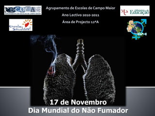 17 de Novembro
Dia Mundial do Não Fumador
 
