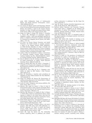 Diretrizes para cessação do tabagismo – 2008                                                                                         877




       study. WHO Collaborative Study of Cardiovascular                      air-flow obstruction in adulthood. Am Rev Respir Dis.
       Disease and Steroid Hormone Contraception. Lancet.                    1983;127(4):508-23.
       1996;348(9026):498-505.                                        130.   Tager IB. Passive smoking--bronchial responsiveness and
115.   US. Centers for Disease Control and Prevention. National              atopy. Am Rev Respir Dis. 1988;138(3):507-9.
       Center for Chronic Disease Prevention and Health Promotion.    131.   National Asthma Education and Prevention Program.
       Women and smoking: a report of the Surgeon General.                   Expert Panel report 3: guidelines for the diagnosis and
       Rockville: U.S. Dept. of Health and Human Services, Public            management of asthma. NIH publication, no. 07-4051.
       Health Service, Office of the Surgeon General, 2001.                  Bethesda: National Institutes of Health, National Heart,
116.   Araujo AJ, Caldas N, Borges MT, Ortolan F, Cassabian                  Lung, and Blood Institute, 2007.
       L, Zoucas MA. Abordagem de populações especiais:               132.   Lopez AD, Collishaw NE, Piha T. A descriptive model of
       tabagismo e mulher – razões para abordagem específica de              the cigarette epidemic in developed countries. Tob Control.
       gênero. In: Gigliotti A, Pressman S, organizers. Atualização          1994;3(3):242-247.
       no Tratamento do Tabagismo. Rio de Janeiro: Abc Saúde;         133.   Bratzler DW, Oehlert WH, Austelle A. Smoking in the
       2006. p. 107-128.                                                     elderly--it’s never too late to quit. J Okla State Med Assoc.
117.   US Center for Chronic Disease Prevention and Health                   2002;95(3):185-91; quiz 192-3.
       Promotion. The Health benefits of smoking cessation:           134.   Williams CD, Lewis-Jack O, Johnson K, Adams-Campbell
       a report of the Surgeon General. DHHS publication,                    L. Environmental influences, employment status, and
       no. (CDC) 90-8416. Rockville: U.S. Dept. of Health and                religious activity predict current cigarette smoking in the
       Human Services, Public Health Service, Centers for Disease            elderly. Addict Behav. 2001;26(2):297-301.
       Control, Center for Chronic Disease Prevention and Health      135.   Kaplan MS, Newsom JT, McFarland BH. Older adults’
       Promotion, Office on Smoking and Health, 1990.                        contact with health practitioners: is there an association
118.   Lumley J, Oliver SS, Chamberlain C, Oakley L. Interventions           with smoking practices? J Gerontol A Biol Sci Med Sci.
       for promoting smoking cessation during pregnancy.                     2002;57(6):M343-6.
       Cochrane Database Syst Rev. 2004;(4):CD001055. Update          136.   Maxwell CJ, Hirdes JP. The prevalence of smoking and
       of: Cochrane Database Syst Rev. 2000;(2):CD001055.                    implications for quality of life among the community-
119.   West R, McNeill A, Raw M. Smoking cessation guidelines                based elderly. Am J Prev Med. 1993;9(6):338-45.
                                                                      137.   Ishii T, Teramoto S, Miyashita A, Ishigatsubo Y, Kimura
       for health professionals: an update. Health Education
                                                                             H, Kuwahira I, et al. Questionnaire on the attitude of the
       Authority. Thorax. 2000;55(12):987-99.
                                                                             physicians in educating the elderly patients with chronic
120.   Halty LS, Hüttner MD, Netto IO, Fenker T, Pasqualine T,
                                                                             obstructive pulmonary disease about smoking cessation
       Lempek B, et al. Pesquisa sobre tabagismo entre médicos de
                                                                             [Article in Japanese]. Nippon Ronen Igakkai Zasshi.
       Rio Grande, RS: prevalência e perfil do fumante. J Pneumol.
                                                                             2002;39(3):308-13.
       2002;28(2):77-83.
                                                                      138.   Tsoh JY, Humfleet GL, Muñoz RF, Reus VI, Hartz DT, Hall
121.   Guazzelli AC, Terra Filho M, Fiss E. Tabagismo entre
                                                                             SM. Development of major depression after treatment for
       médios da região do ABC Paulista. J Bras Pneumol.
                                                                             smoking cessation. Am J Psychiatry. 2000;157(3):368-74.
       2005;31(6):516-22.
                                                                             Erratum in: Am J Psychiatry 2000;157(8):1359.
122.   Mirra AP, Rosemberg J. Inquérito sobre prevalência do
                                                                      139.   Dale LC, Olsen DA, Patten CA, Schroeder DR, Croghan IT,
       tabagismo na classe médica brasileira. Rev Assoc Méd Bras.            Hurt RD, et al. Predictors of smoking cessation among
       1997;43(3):209-16.                                                    elderly smokers treated for nicotine dependence. Tob
123.   Viegas CA, Andrade AP, Silvestre RS. Characteristics of               Control. 1997;6(3):181-7.
       smoking among physicians in the Federal District of Brazil.    140.   Lando H, Hennrikus D, McCarty M, Vessey J. Predictors
       J Bras Pneumol. 2007;33(1):76-80.                                     of quitting in hospitalized smokers. Nicotine Tob Res.
124.   Lotufo JP, editor. Tabagismo, uma doença pediátrica. São              2003;5(2):215-22.
       Paulo: Savier; 2007. p. 17-19.                                 141.   Appel DW, Aldrich TK. Smoking cessation in the elderly.
125.   Mannino DM, Siegel M, Husten C, Rose D, Etzel R.                      Clin Geriatr Med. 2003;19(1):77-100.
       Environmental tobacco smoke exposure and health effects        142.   Tzivoni D, Keren A, Meyler S, Khoury Z, Lerer T, Brunel
       in children: results from the 1991 National Health Interview          P. Cardiovascular safety of transdermal nicotine patches
       Survey. Tob Control. 1996;5(1):13-8.                                  in patients with coronary artery disease who try to quit
126.   Mannino DM, Moorman JE, Kingsley B, Rose D, Repace                    smoking. Cardiovasc Drugs Ther. 1998;12(3):239-44.
       J. Health effects related to environmental tobacco smoke       143.   Sociedade Brasileira de Pneumologia e Tisiologia. Diretrizes
       exposure in children in the United States: data from the              para Cessação do Tabagismo. J Bras Pneumol. 2004;30(2):
       Third National Health and Nutrition Examination Survey.               S1-S76.
       Arch Pediatr Adolesc Med. 2001;155(1):36-41.                   144.   Mohiuddin SM, Mooss AN, Hunter CB, Grollmes TL, Cloutier
127.   World Health Organization. International Consultation on              DA, Hilleman DE. Intensive smoking cessation intervention
       Environmental Tobacco Smoke (ETS) and Child Health.                   reduces mortality in high-risk smokers with cardiovascular
       Geneva: World Health Organization, 1999.                              disease. Chest. 2007;131(2):446-52.
128.   National Cancer Institute. Smoking, tobacco, and cancer        145.   Molyneux A, Lewis S, Leivers U, Anderton A, Antoniak M,
       program: 1985-1989 status report. NIH publication, no.                Brackenridge A, et al. Clinical trial comparing nicotine
       90-3107. Bethesda: U.S. Dept. of Health and Human                     replacement therapy (NRT) plus brief counselling, brief
       Services, Public Health Service, National Institutes of               counselling alone, and minimal intervention on smoking
       Health, National Cancer Institute, 1990.                              cessation in hospital inpatients. Thorax. 2003;58(6):484-8.
129.   Samet JM, Tager IB, Speizer FE. The relationship               146.   Simon JA, Carmody TP, Hudes ES, Snyder E, Murray J.
       between respiratory illness in childhood and chronic                  Intensive smoking cessation counseling versus minimal



                                                                                                    J Bras Pneumol. 2008;34(10):845-880
 