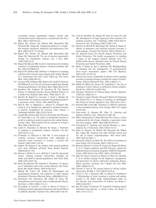878         Reichert J, Araújo AJ, Gonçalves CMC, Godoy I, Chatkin JM, Sales MPU et al.




       counseling among hospitalized smokers treated with              164. Tsoh JY, Humfleet GL, Muñoz RF, Reus VI, Hartz DT, Hall
       transdermal nicotine replacement: a randomized trial. Am J           SM. Development of major depression after treatment for
       Med. 2003;114(7):555-62.                                             smoking cessation. Am J Psychiatry. 2000;157(3):368-74.
147.   Rigotti NA, Arnsten JH, McKool KM, Wood-Reid KM,                     Erratum in: Am J Psychiatry 2000;157(8):1359.
       Pasternak RC, Singer DE. Smoking by patients in a smoke-        165. Hitsman B, Borrelli B, McChargue DE, Spring B, Niaura R.
       free hospital: prevalence, predictors, and implications. Prev        History of depression and smoking cessation outcome: a
       Med. 2000;31(2 Pt 1):159-66.                                         meta-analysis. J Consult Clin Psychol. 2003;71(4):657-63.
148.   Rigotti NA, Arnsten JH, McKool KM, Wood-Reid KM,                166. US. National Center for Chronic Disease Prevention and
       Singer DE, Pasternak RC. The use of nicotine-replacement             Health Promotion. The health consequences of smoking
       therapy by hospitalized smokers. Am J Prev Med.                      a report of the Surgeon General. [Atlanta, Ga.]: U.S.
       1999;17(4):255-9.                                                    Public Health Service, National Center for Chronic Disease
149.   Rigotti NA, Munafo MR, Stead LF. Interventions for smoking           Prevention and Health Promotion, 2004.
       cessation in hospitalised patients. Cochrane Database Syst      167. Maity P, Biswas K, Roy S, Banerjee RK, Bandyopadhyay
       Rev. 2007;(3):CD001837.                                              U. Smoking and the pathogenesis of gastroduodenal
150.   Rigotti NA, McKool KM, Shiffman S. Predictors of smoking             ulcer--recent mechanistic update. Mol Cell Biochem.
       cessation after coronary artery bypass graft surgery. Results        2003;253(1-2):329-38.
       of a randomized trial with 5-year follow-up. Ann Intern         168. Johnson GJ, Cosnes J, Mansfield JC. Review article: smoking
       Med. 1994;120(4):287-93.                                             cessation as primary therapy to modify the course of Crohn’s
151.   Emmons KM, Goldstein MG, Roberts M, Cargill B, Sherman               disease. Aliment Pharmacol Ther. 2005;21(8):921-31.
       CB, Millman R, et al. The use of nicotine replacement therapy   169. Mahid SS, Minor KS, Stevens PL, Galandiuk S. The role of
       during hospitalization. Ann Behav Med. 2000;22(4):325-9.             smoking in Crohn’s disease as defined by clinical variables.
152.   Goodman MJ, Nadkarni M, Schorling JB. The Natural                    Dig Dis Sci. 2007;52(11):2897-903.
       History of Smoking Cessation Among Medical Patients in          170. Kumagi T, Heathcote EJ. Primary biliary cirrhosis. Orphanet
       a Smoke-Free Hospital. Subst Abus. 1998;19(2):71-79.                 J Rare Dis. 2008;23;3:1.
153.   Munafò M, Rigotti N, Lancaster T, Stead L, Murphy M.            171. Hézode C, Lonjon I, Roudot-Thoraval F, Mavier JP, Pawlotsky
       Interventions for smoking cessation in hospitalised patients:        JM, Zafrani ES, et al. Impact of smoking on histological
       a systematic review. Thorax. 2001;56(8):656-63.                      liver lesions in chronic hepatitis C. Gut. 2003;52(1):126-9.
154.   Reid R, Pipe A, Higginson L, Johnson K, D’Angelo MS,            172. Weinrieb RM, Lucey MR. Treatment of addictive behaviors
       Cooke D, et al. Stepped care approach to smoking cessation           in liver transplant patients. Liver Transpl. 2007;13(11 Suppl
       in patients hospitalized for coronary artery disease. J              2):S79-S82.
       Cardiopulm Rehabil. 2003;23(3):176-82.                          173. Haire-Joshu D, Glasgow RE, Tibbs TL. Smoking and
155.   Joseph AM, Norman SM, Ferry LH, Prochazka AV, Westman                diabetes. Diabetes Care. 1999;22(11):1887-98.
       EC, Steele BG, et al. The safety of transdermal nicotine as     174. Willi C, Bodenmann P, Ghali WA, Faris PD, Cornuz J. Active
       an aid to smoking cessation in patients with cardiac disease.        smoking and the risk of type 2 diabetes: a systematic review
       N Engl J Med. 1996;335(24):1792-8. Erratum in: N Engl J              and meta-analysis. JAMA. 2007;298(22):2654-64.
       Med. 2007;356(24):2554.                                         175. Vestergaard P. Smoking and thyroid disorders--a meta-
156.   Lando H, Hennrikus D, McCarty M, Vessey J. Predictors                analysis. Eur J Endocrinol. 2002;146(2):153-61.
       of quitting in hospitalized smokers. Nicotine Tob Res.          176. Holm IA, Manson JE, Michels KB, Alexander EK, Willett
       2003;5(2):215-22.                                                    WC, Utiger RD. Smoking and other lifestyle factors and
157.   Prochaska JJ, Delucchi K, Hall SM. A meta-analysis of                the risk of Graves’ hyperthyroidism. Arch Intern Med.
       smoking cessation interventions with individuals in                  2005;165(14):1606-11.
       substance abuse treatment or recovery. J Consult Clin           177. Wong PK, Christie JJ, Wark JD. The effects of smoking on
       Psychol. 2004;72(6):1144-56.                                         bone health. Clin Sci (Lond). 2007;113(5):233-41.
158.   Hughes JR, Kalman D. Do smokers with alcohol problems           178. Benard A, Bonnet F, Tessier JF, Fossoux H, Dupon M, Mercie
       have more difficulty quitting? Drug Alcohol Depend.                  P, et al. Tobacco addiction and HIV infection: toward the
       2006;82(2):91-102.                                                   implementation of cessation programs. ANRS CO3 Aquitaine
159.   Ranney L, Melvin C, Lux L, McClain E, Lohr KN. Systematic            Cohort. AIDS Patient Care STDS. 2007;21(7):458-68.
       review: smoking cessation intervention strategies for           179. Rabe KF, Hurd S, Anzueto A, Barnes PJ, Buist SA, Calverley
       adults and adults in special populations. Ann Intern Med.            P, et al. Global strategy for the diagnosis, management,
       2006;145(11):845-56.                                                 and prevention of chronic obstructive pulmonary disease:
160.   Ratto LR, Menezes PR, Gulinelli A. Prevalence of tobacco             GOLD executive summary. Am J Respir Crit Care Med.
       use in individuals with severe mental illnesses, São Paulo,          2007;176(6):532-55.
       Brazil. Rev Saude Publica. 2007;41(4):510-6.                    180. Fletcher C, Peto R. The natural history of chronic airflow
161.   Morrell HE, Cohen LM, al’Absi M. Physiological and                   obstruction. Br Med J. 1977;1(6077):1645-8.
       psychological symptoms and predictors in early nicotine         181. Siroux V, Pin I, Oryszczyn MP, Le Moual N, Kauffmann
       withdrawal. Pharmacol Biochem Behav. 2008;89(3):272-8.               F. Relationships of active smoking to asthma and asthma
162.   Hennekens CH, Hennekens AR, Hollar D, Casey DE.                      severity in the EGEA study. Epidemiological study on
       Schizophrenia and increased risks of cardiovascular disease.         the Genetics and Environment of Asthma. Eur Respir J.
       Am Heart J. 2005;150(6):1115-21.                                     2000;15(3):470-7.
163.   El-Guebaly N, Cathcart J, Currie S, Brown D, Gloster S.         182. Ryu JH, Colby TV, Hartman TE, Vassallo R. Smoking-related
       Smoking cessation approaches for persons with mental illness         interstitial lung diseases: a concise review. Eur Respir J.
       or addictive disorders. Psychiatr Serv. 2002;53(9):1166-70.          2001;17(1):122-32.



J Bras Pneumol. 2008;34(10):845-880
 