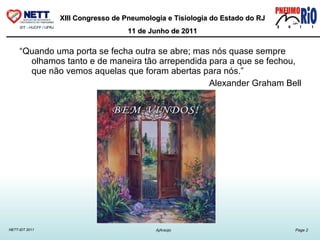 “ Quando uma porta se fecha outra se abre; mas nós quase sempre olhamos tanto e de maneira tão arrependida para a que se fechou, que não vemos aquelas que foram abertas para nós.” Alexander Graham Bell 
