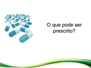 O que pode ser
prescrito?
 