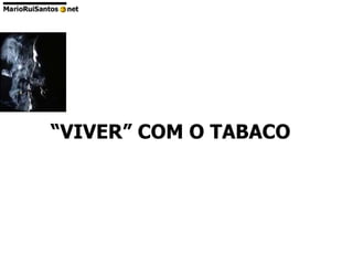 “ VIVER” COM O TABACO 