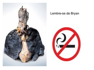         Lembre-se de Bryan 