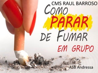 CMS RAUL BARROSO
ASB Andressa
 