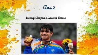 Ans.2
Neeraj Chopra’s Javelin Throw
 