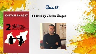 Ans.15
2 States by Chetan Bhagat
 