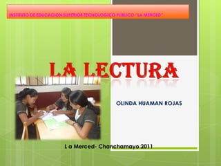 INSTITUTO DE EDUCACION SUPERIOR TECNOLOGICO PUBLICO “LA MERCED”




                                           OLINDA HUAMAN ROJAS




                      L a Merced- Chanchamayo 2011
 