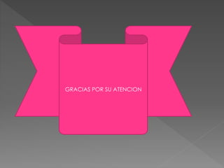 GRACIAS POR SU ATENCION
 
