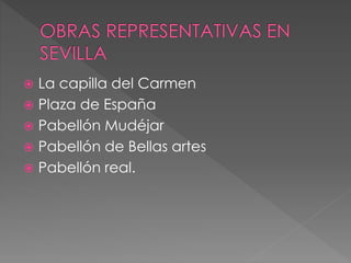  La capilla del Carmen
 Plaza de España
 Pabellón Mudéjar
 Pabellón de Bellas artes
 Pabellón real.
 
