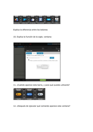 Explica la diferencia entre los botones
10. Explica la función de la sigte. ventana:
11. ¿Cuándo aparece esta barra, y para qué puedes utilizarla?
12. ¿Después de ejecutar qué comando aparece esta ventana?
 