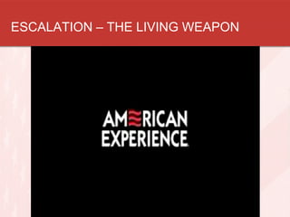 ESCALATION – THE LIVING WEAPON

 