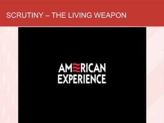 SCRUTINY – THE LIVING WEAPON

 