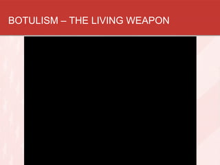 BOTULISM – THE LIVING WEAPON
 