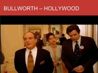 BULLWORTH – HOLLYWOOD
 