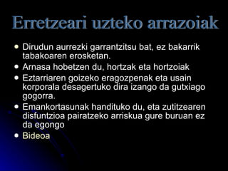 Dirudun aurrezki garrantzitsu bat, ez bakarrik  tabakoaren erosketan. Arnasa hobetzen du, hortzak eta hortzoiak Eztarriaren goizeko eragozpenak eta usain korporala desagertuko dira izango da gutxiago gogorra. Emankortasunak handituko du, eta zutitzearen disfuntzioa pairatzeko arriskua gure buruan ez da egongo Bideoa   Erretzeari uzteko arrazoiak 