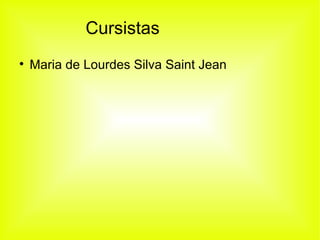 Cursistas Maria de Lourdes Silva Saint Jean  