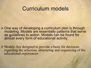 A continuum of curriculum models
Rational/objectives models:
Ralph Tyler
Hilda Taba
 