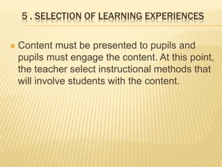 6. ORGANIZATION OF LEARNING ACTIVITIES
 Just as content must be sequenced and
organized, so must the learning activities....