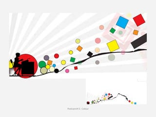 Postcard#3: Colour
 
