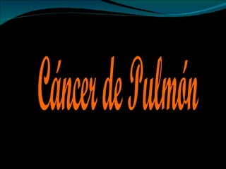 Cáncer de Pulmón 