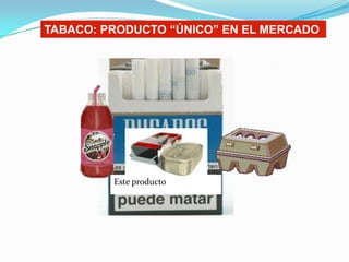 TABACO: PRODUCTO “ÚNICO” EN EL MERCADOEste producto