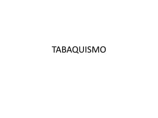 TABAQUISMO
 