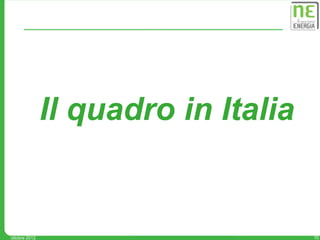 Il quadro in Italia


ottobre 2012                         10
 