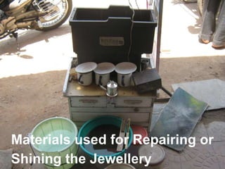 Materials used for Repairing or
Shining the Jewellery
 