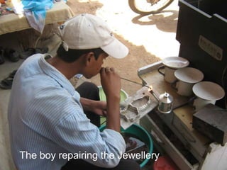 The boy repairing the Jewellery
 