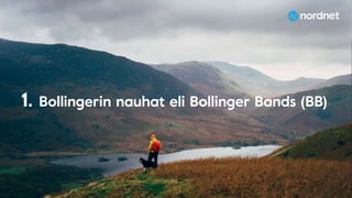 1. Bollingerin nauhat eli Bollinger Bands (BB)
 
