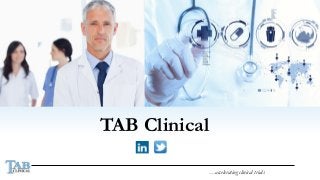 …accelerating clinical trials
TAB Clinical
 