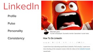 LinkedIn
Profile
Pulse
Personality
Consistency
 