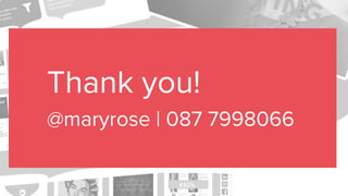 Thank you!
@maryrose | 087 7998066
 