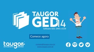 5
Comece agora
contato@taugor.com.br
www.taugor.com.br
 