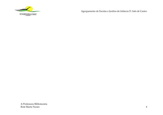 Agrupamento de Escolas e Jardins-de-Infância D. Inês de Castro




A Professora Bibliotecária
Rute Marta Nunes                                                                          4
 