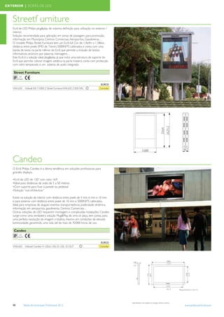 EXTERIOR | ECRÃS DE LED



   Streetf urniture
   Ecrã de LED Philips plug&play de máxima deﬁnição para utilização no exterior /
   interior.
   Solução recomendada para aplicação em zonas de passagem, para promoção,
   informação em Municípios, Centros Comerciais, Aeroportos, Gasolineiras. . .
   O modelo Philips Street Furniture tem um Ecrã full Cor de 1,464m x 1,586m,
   distância entre pixels SMD de 7.6mm, 5000NITS calibrados e conta com uma
   banda de texto na parte inferior do Ecrã que permite a inclusão de textos
   informativos, anúncios por palavras, mensagens. . .
   Este Ecrã é a solução ideal plug&play já que inclui uma estrutura de suporte do
   Ecrã que permite colocar imagem estática na parte traseira, conta com protecção
   com vidro temperado e um sistema de audio integrado.

    Street Furniture
        duplo

                                                                           EUROS
   VWL650        Vidiwall DA 7-5000 Z Street Furniture VWL650 Z B30 NN    Consultar




   Candeo
   O Ecrã Philips Candeo é a última tendência em soluções proﬁssionais para
   grandes displays.

   •Ecrã de LED de 120” com ratio 16:9
   •Ideal para distâncias de visão de 5 a 50 metros
   •Com suporte para ﬁxar à parede ou pedestal
   •Solução “out-of-the-box”

   Existe na solução de interior com distância entre pixels de 4 mm, 6 mm e 10 mm
   e para exterior com distância entre pixels de 10 mm e 5000NITS calibrados.
   Ideal para empresas de aluguer, eventos, transportadoras, publicidade dinâmica,
   informação em aeroportos, gasolineiras, Centros Comerciais. . .
   Outras soluções de LED requerem montagem e complicadas instalações. Candeo
   surge como uma verdadeira solução Plug&Play, de uma só peça, sem juntas, para
   uma perfeita resolução de imagem cristalina, mesmo em condições de elevada
   luminosidade, garantindo uma vida útil de mais de 70.000 horas de uso.

    Candeo
        duplo

                                                                           EUROS
   VWL650        Vidiwall Candeo 4-120i,6-120i,10-120i, 10 OUT            Consultar




   98           Tabela de Iluminação Proﬁssional 2012                                 www.philips.pt/iluminacao
 