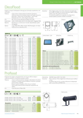 PROJECTORES PARA EMBELEZAMENTO | EXTERIOR



DecoFlood
Projector compacto de lâmpadas de descarga para iluminação arquitectónica e de         Acessórios       Filtros Solgel quentes e frios. Vidros refractores de distribuição
acentuação                                                                                              ﬁno (HLBSP ou VLBSP), em ponta de diamante (HBSP ou VBSP).
Materiais            Corpo, chassis e tampa posterior de alumínio injectado, e                          Grelha circular (RL), grelha horizontal (HL)
                     reﬂectores de alumínio anodizado. Suporte de ﬁxação de alumínio                    Os Acessórios pedem-se em separado ou conﬁgurando o
                     galvanizado - Tampas ﬁnais de polipropileno - Vidro frontal                        produto podem-se fornecer incluídos na luminária
                     endurecido de 4 mm - Juntas de goma de silicone
Cor                  RAL 1015 ou Cinza ultra-escuro Philips 10714 (GR                                                                MVF619
Fonte de luz         CDM-T 35/70/150W, CDM-TD 70/150W, CDM-T Regulável 70W.
Balastros            Electrónicos ou convencionais. Consultar disponibilidade opções
                     de regulação
Ópticas              Largo (WB), Medio (MB) e Estreito (NB), Rectangular com feixes
                     simétricos (S) ou assimétricos (A)




 MVF619
      Classe I       65                                                                 ZVF619 WAF / COF                ZVF619 RL                   ZVF619 HL
                                      165º

Tipo                                                               EOC      EUROS
MVF619           CDM-T35W/830     I   NB     GR                  50560300    474,00
MVF619           CDM-T35W/830     I   MB     GR                  50561000    474,00
MVF619           CDM-T35W/830     I   WB     GR                  50562700    474,00
MVF619           CDM-T70W/830     I   NB     GR                  50563400    471,00
MVF619           CDM-T70W/830     I   NB     1015                50564100    471,00
MVF619           CDM-T70W/830     I   MB     GR                  48058900    471,00
MVF619           CDM-T70W/830     I   MB     1015                50565800    471,00
MVF619           CDM-T70W/830     I   WB     GR                  50566500    471,00
MVF619           CDM-T70W/830     I   WB     1015                50567200    471,00
MVF619           CDM-TD70W/830    I   A      GR                  50568900    467,00    Vidros                                                      EOC               EUROS
MVF619           CDM-TD70W/830    I   A      1015                50569600    467,00    ZVF619   WAF1    GR FILTRO SOLGEL QUENTE Nº 1             50611500             256,00
MVF619           CDM-TD70W/830    I   S      GR                  50570200    467,00    ZVF619   WAF2    GR FILTRO SOLGEL QUENTE Nº 2             50611200             256,00
MVF619           CDM-TD70W/830    I   S      1015                50571900    467,00    ZVF619   WAF3    GR FILTRO SOLGEL QUENTE Nº 3             50612900             256,00
MVF619           CDM-T150W/830    I   NB     GR                  50572600    497,00    ZVF619   COF2    GR FILTRO SOLGEL FRIO Nº 1               50613600             258,00
MVF619           CDM-T150W/830    I   NB     1015                50573300    497,00    ZVF619   COF3    GR FILTRO SOLGEL FRIO Nº 2               50614300             258,00
MVF619           CDM-T150W/830    I   MB     GR                  50574000    497,00    ZVF619   COF4    GR FILTRO SOLGEL FRIO Nº 3               50615000             258,00
MVF619           CDM-T150W/830    I   MB     1015                50575700    497,00    ZVF619   VBSP    GR VIDRO PONTA DE DIAMANTE VERTICAL 50616700                  195,00
MVF619           CDM-T150W/830    I   WB     GR                  50576400    497,00    ZVF619   HBSP    GR VIDRO PONTA DE DIAMANTE HORIZONTAL 50617400                195,00
MVF619           CDM-T150W/830    I   WB     1015                50577100    497,00    ZVF619   VLBSP   GR VIDRO DE DISTRIBUIÇÃO FINO VERTICAL 50618100               195,00
MVF619           CDM-TD150W/830   I   A      GR                  50578800    480,00    ZVF619   HLBSP   GR VIDRO DE DISTRIBUIÇÃO FINO HORIZONTAL 50619800             184,00
MVF619           CDM-TD150W/830   I   A      1015                50579500    480,00    Acessórios anti-encandeamento                                      EOC        EUROS
MVF619           CDM-TD150W/830   I   S      GR                  50580100    480,00    ZVF619 RL        GR GRELHA CIRCULAR                              50608200      188,00
MVF619           CDM-TD150W/830   I   S      1015                50581800    480,00    ZVF619 HL        GR GRELHA HORIZONTAL                            50609900      165,00




Proﬂood
Projectores de imagens e enquadramentos com luz para ediﬁcios antigos e                Fonte de luz     MASTER Colour CDM-T SA 150 W
modernos, esculturas e monumentos, parques e jardins.
                                                                                       Acessórios       Filtros coloridos e ﬁltros Solgel, Vidros refractores para modiﬁcar
Materiais            Corpo e canhão de alumínio injectado a alta pressão com pintura                    o Feixe
                     resistente a condições extremas. Reﬂector de alumínio anodizado                    Se pedirem ﬁltros de Cor ou Vidros refractores é indispensável
                     de alta pureza e qualidade.                                                        pedir o porta-ﬁltros (ZGP608-GLS)
                     Braços e suportes de gobos e ﬁltros de aço inoxidável.
                     Vidro frontal e lentes de Vidro temperado transparente não
                     reﬂetor.
Cor                  Cinza ultra-escuro Philips (GR)


 DCP608                                                                                                                              PROFLOOD
                     65

                                                                    EOC     EUROS
DCP608 CDM-SA T 150W - 942 GOBO                                   84529600 4.503,00
DCP608 CDM-SA T 150W - 942 SHUTTERS                               84530200 4.503,00
DCP608 CDM-SA T 150W - 942 GOBO + SHUTTERS                        84528900 4.503,00

 Acessórios                                                        EOC      EUROS
ZCP608 SGF-BL        FILTRO SOLGEL AZUL                          47747300    160,00
ZCP608 SGF-GN        FILTRO SOLGEL VERDE                         47748000    160,00
ZCP608 SGF-LBL       FILTRO SOLGEL AZUL CLARO                    60034600    160,00
ZCP608 SGF-MG        FILTRO SOLGEL MAGENTA                       50235100    160,00
ZCP608 SGF-YE        FILTRO SOLGEL AMARELO                       47750300    160,00
ZCP608 GLS           PORTA-FILTROS                               50310400     83,00

www.philips.pt/iluminacao                                                                                                           Tabela Iluminação Proﬁssional 2012   115
 